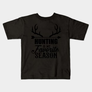 Hunter Hunting Is My Favorite Season Deer Hunting Kids T-Shirt